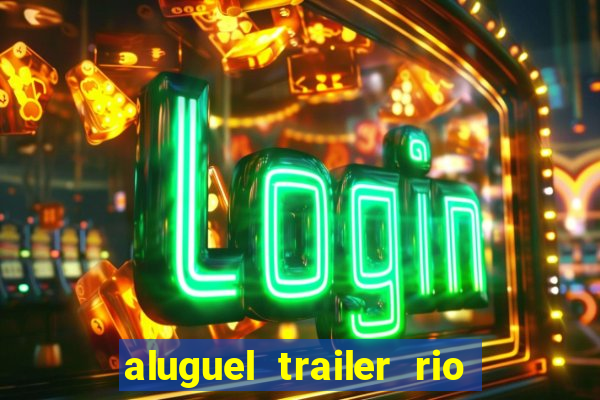aluguel trailer rio grande do sul